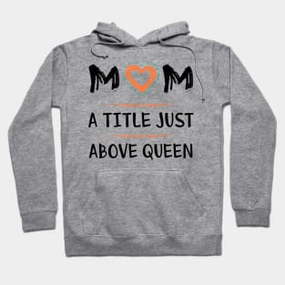 Mom a title just above queen Hoodie